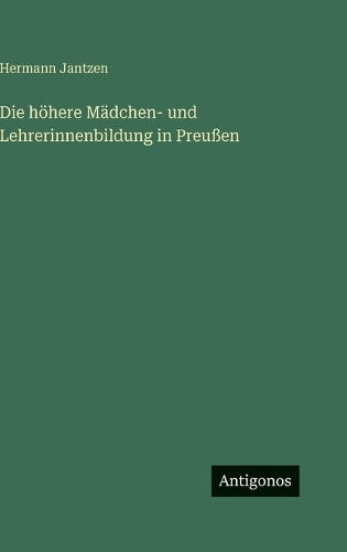 Die höhere Mädchen- und Lehrerinnenbildung in Preußen