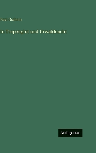 In Tropenglut und Urwaldnacht