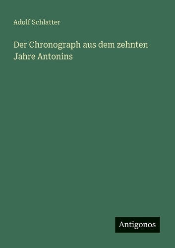 Der Chronograph aus dem zehnten Jahre Antonins