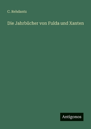 Die Jahrbücher von Fulda und Xanten