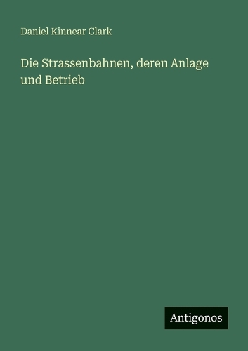Die Strassenbahnen, deren Anlage und Betrieb