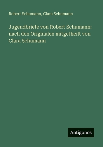 Jugendbriefe von Robert Schumann