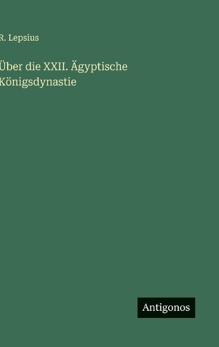 Über die XXII. Ägyptische Königsdynastie