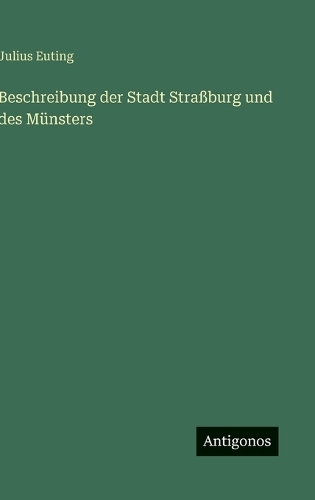 Beschreibung der Stadt Straßburg und des Münsters