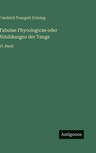 Tabulae Phycologicae oder Abbildungen der Tange