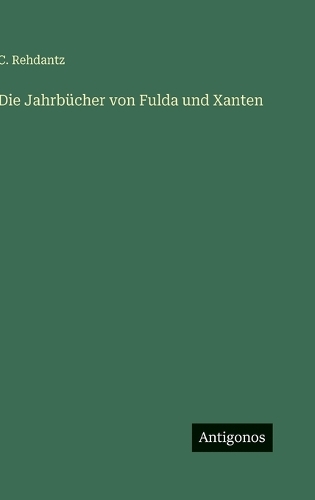 Die Jahrbücher von Fulda und Xanten