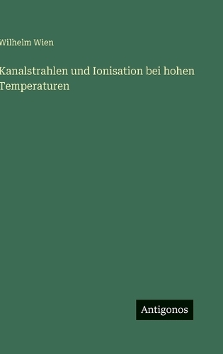 Kanalstrahlen und Ionisation bei hohen Temperaturen