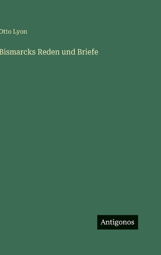 Bismarcks Reden und Briefe