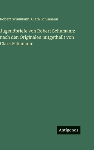 Jugendbriefe von Robert Schumann