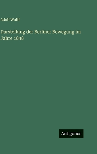 Darstellung der Berliner Bewegung im Jahre 1848