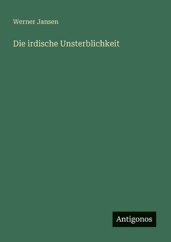 Die irdische Unsterblichkeit