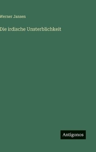Die irdische Unsterblichkeit