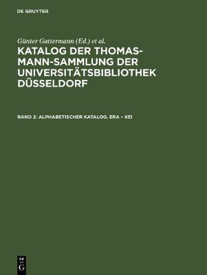 Katalog der Thomas-Mann-Sammlung der Universitätsbibliothek Düsseldorf, Band 2, Alphabetischer Katalog. Era - Kei