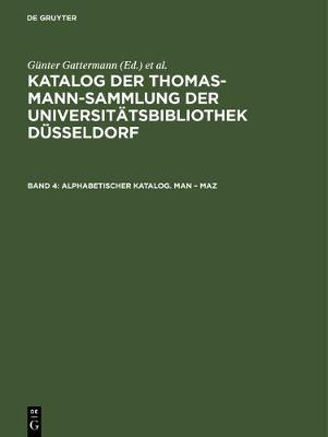 Katalog der Thomas-Mann-Sammlung der Universitätsbibliothek Düsseldorf, Band 4, Alphabetischer Katalog. Man - Maz