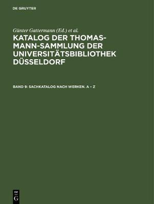 Katalog der Thomas-Mann-Sammlung der Universitätsbibliothek Düsseldorf, Band 9, Sachkatalog nach Werken. A - Z