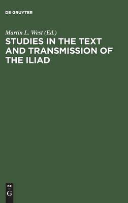 Studies in the Text and Transmission of the Iliad