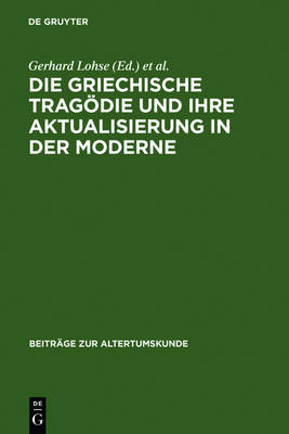 Die Griechische Tragödie Und Ihre Aktualisierung in Der Moderne