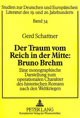 Der Traum Vom Reich in Der Mitte: Bruno Brehm