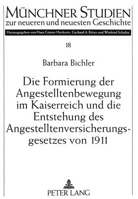 Die Formierung Der Angestelltenbewegung Im Kaiserreich Und Die Entstehung Des Angestelltenversicherungsgesetzes Von 1911