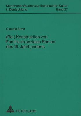 (Re-)Konstruktion Von Familie Im Sozialen Roman Des 19. Jahrhunderts