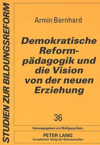 Demokratische Reformpaedagogik Und Die Vision Von Der Neuen Erziehung