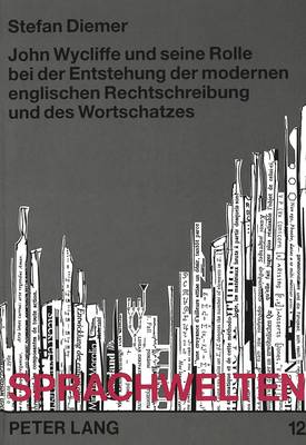 John Wycliffe Und Seine Rolle Bei Der Entstehung Der Modernen Englischen Rechtschreibung Und Des Wortschatzes