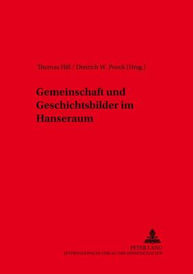 Gemeinschaft Und Geschichtsbilder Im Hanseraum