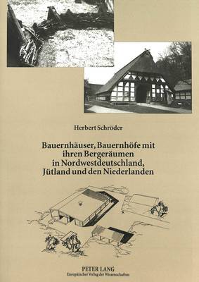 Bauernhaeuser, Bauernhoefe Mit Ihren Bergeraeumen in Nordwestdeutschland, Juetland Und Den Niederlanden