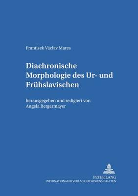 Diachronische Morphologie Des Ur- Und Fruehslavischen