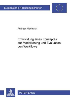 Entwicklung Eines Konzeptes Zur Modellierung Und Evaluation Von Workflows