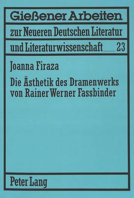 Die Aesthetik Des Dramenwerks Von Rainer Werner Fassbinder