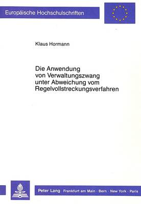 Die Anwendung Von Verwaltungszwang Unter Abweichung Vom Regelvollstreckungsverfahren
