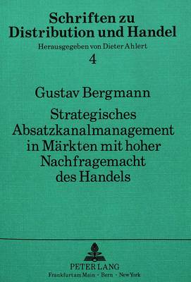 Strategisches Absatzkanalmanagement in Maerkten Mit Hoher Nachfragemacht Des Handels