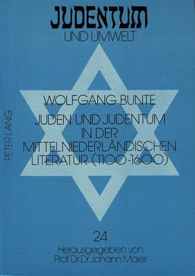 Juden Und Judentum in Der Mittelniederlaendischen Literatur (1100-1600)