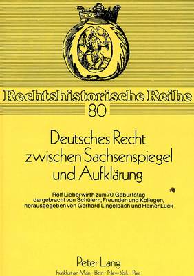 Deutsches Recht Zwischen Sachsenspiegel Und Aufklaerung