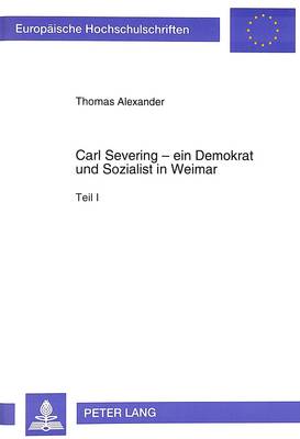 Carl Severing - Ein Demokrat Und Sozialist in Weimar
