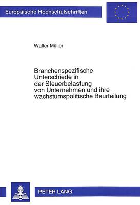 Branchenspezifische Unterschiede in Der Steuerbelastung Von Unternehmen Und Ihre Wachstumspolitische Beurteilung
