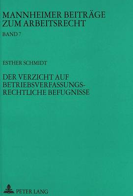 Der Verzicht Auf Betriebsverfassungsrechtliche Befugnisse
