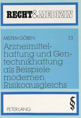 Arzneimittelhaftung Und Gentechnikhaftung ALS Beispiele Modernen Risikoausgleichs