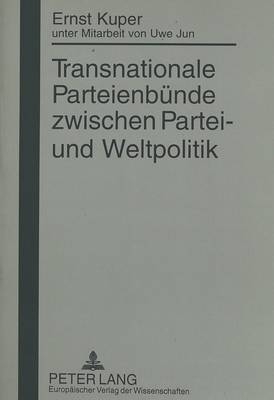 Transnationale Parteienbuende Zwischen Partei- Und Weltpolitik