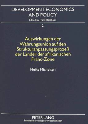 Auswirkungen Der Waehrungsunion Auf Den Strukturanpassungsprozeß Der Laender Der Afrikanischen Franc-Zone