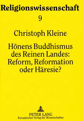 Honens Buddhismus Des Reinen Landes: - Reform, Reformation Oder Haeresie?