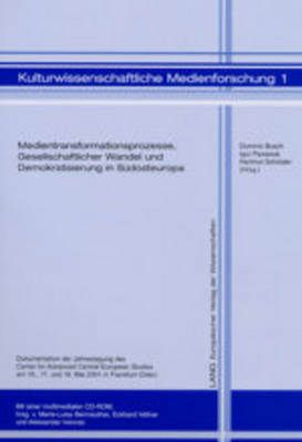 Medientransformationsprozesse, Gesellschaftlicher Wandel Und Demokratisierung in Suedosteuropa