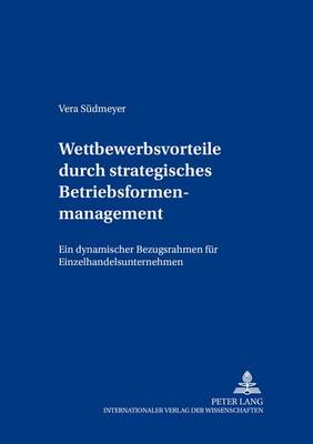 Wettbewerbsvorteile Durch Strategisches Betriebsformenmanagement