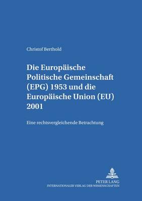 Die Europaeische Politische Gemeinschaft (Epg) 1953 Und Die Europaeische Union (Eu) 2001