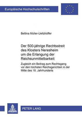 Der 500jaehrige Rechtsstreit Des Klosters Neresheim Um Die Erlangung Der Reichsunmittelbarkeit