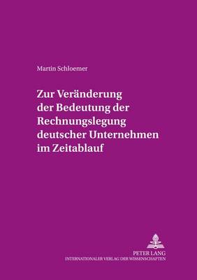 Zur Veraenderung Der Bedeutung Der Rechnungslegung «Deutscher» Unternehmen Im Zeitablauf