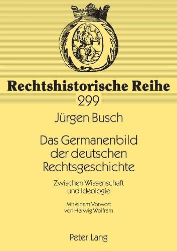 Das Germanenbild der deutschen Rechtsgeschichte
