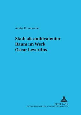 Stadt ALS Ambivalenter Raum Im Werk Oscar Levertins