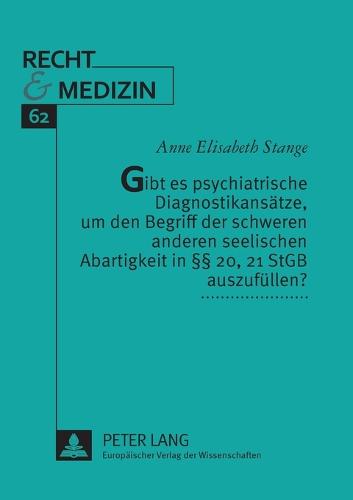 Gibt es psychiatrische Diagnostikansaetze, um den Begriff der schweren anderen seelischen Abartigkeit in §§ 20, 21 StGB auszufuellen?